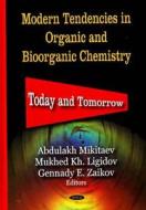 Modern Tendencies in Organic & Bioorganic Chemistry edito da Nova Science Publishers Inc