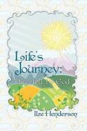 Life's Journey, Directed By God di Ilze Henderson edito da Eloquent Books
