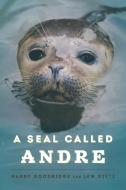 Seal Called Andre di Harry Goodridge, Lew Dietz edito da Down East Books