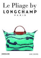 Longchamp, Le Pliage di Laure Verchere edito da Assouline