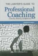 The Lawyer's Guide to Professional Coaching di Andrew Elowitt edito da American Bar Association