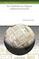 Zur Textkritik Von Origenes Johannescommentar di Paul Koetschau edito da Gorgias Press
