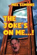 The Joke's On Me...! di Mel Simons edito da BearManor Media