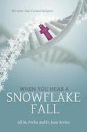 When You Hear a Snowflake Fall: The Gene That Created Religion di Gil M. Pielin, H. Jean Aresto edito da Tate Publishing & Enterprises