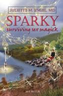 Sparky: Surviving Sex Magick di Juliette M. Engel edito da TRINE DAY