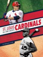 St. Louis Cardinals All-Time Greats di Brendan Flynn edito da PR BOX BOOKS
