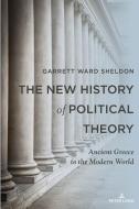 The New History of Political Theory di Garrett Ward Sheldon edito da Peter Lang