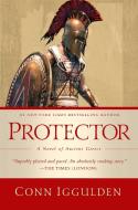 Protector: A Novel of Ancient Greece di Conn Iggulden edito da PEGASUS BOOKS