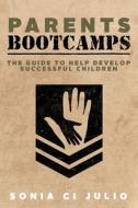 Parents Bootcamps: The Guide To Help Dev di SONIA CI JULIO edito da Lightning Source Uk Ltd