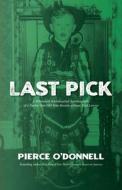 Last Pick: A Baby Boomer's Boyhood di Pierce O'Donnell edito da RARE BIRD BOOKS