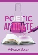 Poetic Antidote di Micheal Bates edito da XLIBRIS US