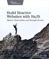 Build Reactive WebSites with RxJS di Randall Koutnik edito da The Pragmatic Programmers
