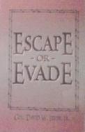 Escape or Evade di David W. Irvin edito da TURNER
