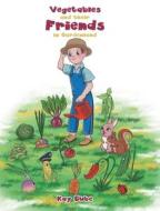 Vegetables and their Friends in Gardenland di Kay Dube edito da Covenant Books