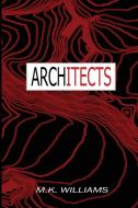Architects di M.K. WILLIAMS edito da Lightning Source Uk Ltd