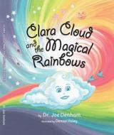 Clara Cloud and the Magical Rainbows di Joe Denham edito da CITATION MEDIA