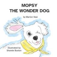 Mopsy, The Wonder Dog di Marion Veal edito da I LOVE MEL