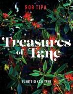 Treasures of Tāne: Plants of Ngāi Tahu di Rob Tipa edito da HUIA PUB