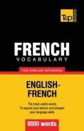 French Vocabulary for English Speakers - 9000 Words di Andrey Taranov edito da T&p Books