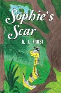 Sophie's Scar di A. J. Frost edito da Olympia Publishers
