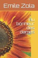 Au Bonheur Des Dames di Emile Zola edito da INDEPENDENTLY PUBLISHED