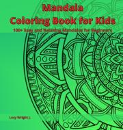 Mandala Coloring Book For Kids di Wright J. Lucy Wright J. edito da Riccardo Patrignani