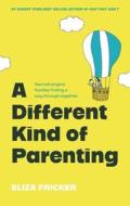 A Different Kind Of Parenting di Eliza Fricker edito da Jessica Kingsley Publishers