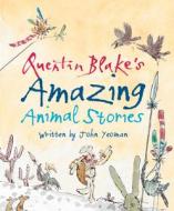Quentin Blake's Amazing Animal Stories di John Yeoman edito da Pavilion Books