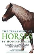 The Treatment Of Horses By Homoeopathy di George Macleod edito da Ebury Publishing