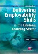 Delivering Employability Skills in the Lifelong Learning Sector di Ann Gravells edito da SAGE Publications Ltd