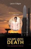 Escape Unto Death di Leon Edgar edito da Arima Publishing