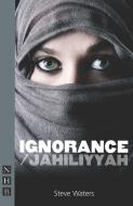 Ignorance/Jahiliyyah di Steve Waters edito da NICK HERN BOOKS