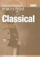 International Who\'s Who In Classical Music edito da Taylor & Francis Ltd