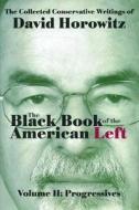 The Black Book of the American Left Volume 2: Progressives di David Horowitz edito da SECOND THOUGHTS