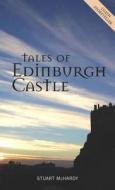 Tales Of Edinburgh Castle di Stuart McHardy edito da Luath Press Ltd