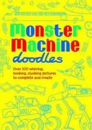 Monster Machine Doodles di Ben Meadowcroft edito da Michael O'mara Books Ltd