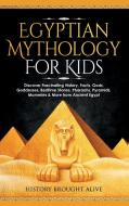 Egyptian Mythology For Kids di History Brought Alive edito da Fortune Publishing