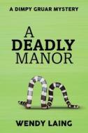 A Deadly Manor di Wendy Laing edito da MoshPit Publishing