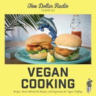 Two Dollar Radio Guide to Vegan Cooking di Jean-Claude van Randy, Eric Obenauf edito da TWO DOLLAR RADIO