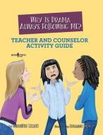 Why Is Drama Always Following Me? Teacher and Counselor Activity Guide di Jennifer Licate edito da BOYS TOWN PR