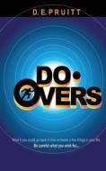 Do-overs: What If You Could Go Back In T di D. E. PRUITT edito da Lightning Source Uk Ltd