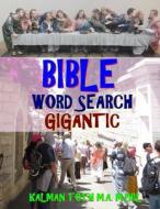 Bible Word Search Gigantic: 500 Extra Large Print Inspirational Themed Puzzles di Kalman Toth M. a. M. Phil edito da Createspace Independent Publishing Platform