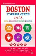 Boston Tourist Guide 2018: Most Recommended Shops, Restaurants, Entertainment and Nightlife for Travelers in Boston (City Tourist Guide 2018) di George S. Fearing edito da Createspace Independent Publishing Platform