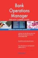 Bank Operations Manager Red-Hot Career Guide; 2628 Real Interview Questions di Red-Hot Careers edito da Createspace Independent Publishing Platform