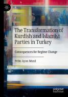 The Transformation of Kurdish and Islamist Parties in Turkey di Pelin Ayan Musil edito da Springer International Publishing