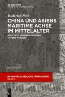 China und Asiens maritime Achse im Mittelalter di Roderich Ptak edito da de Gruyter Akademie