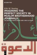 Imagining the Perfect Society in Muslim Brotherhood Journals di Kiki M. Santing edito da Gruyter, Walter de GmbH
