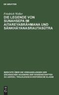 Die Legende von Sunahsepa im Aitareyabrahmana und Sankhayanasrautasutra di Friedrich Weller edito da De Gruyter