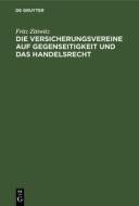 Die Versicherungsvereine auf Gegenseitigkeit und das Handelsrecht di Fritz Zittwitz edito da De Gruyter