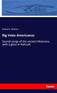 Rig Veda Americanus di Daniel G. Brinton edito da hansebooks
